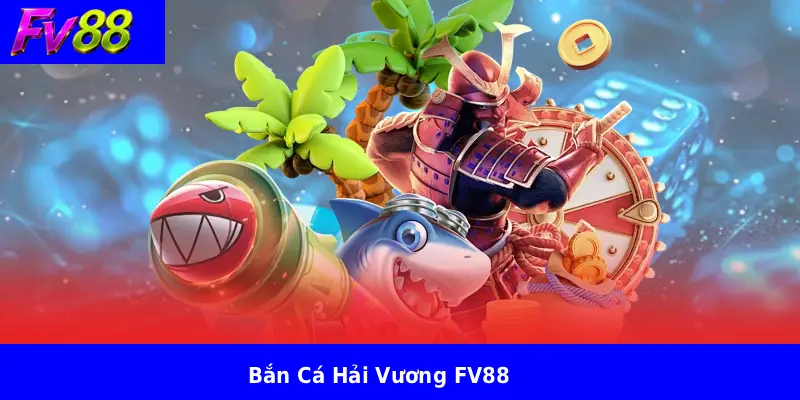 Bắn Cá Hải Vương FV88 1 Bắn Cá Hải Vương FV88