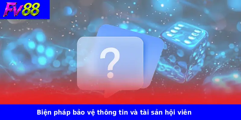 Câu Hỏi Thường Gặp FV88 3 Biện pháp bảo vệ thông tin và tài sản hội viên