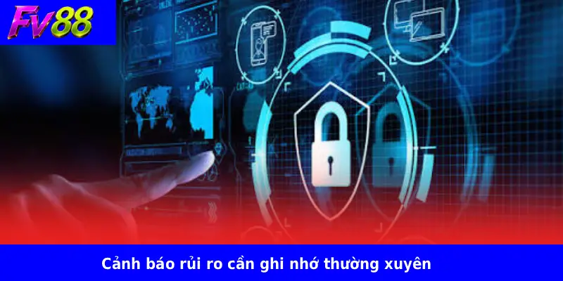 FV88 18 Cảnh báo rủi ro cần ghi nhớ thường xuyên