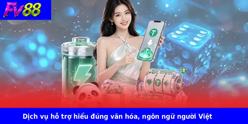 FV88 13 Dịch vụ hỗ trợ hiểu đúng văn hóa, ngôn ngữ người Việt