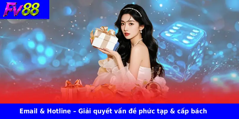 Liên Hệ Fv88 2 Email & Hotline – Giải quyết vấn đề phức tạp & cấp bách