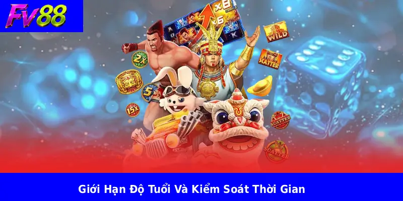 Giới Hạn Độ Tuổi Và Kiểm Soát Thời Gian