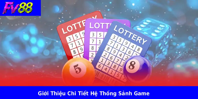 Giới Thiệu Chi Tiết Hệ Thống Sảnh Game