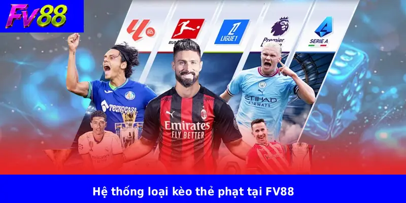 Kèo Thẻ Phạt FV88 2 Hệ thống loại kèo thẻ phạt tại FV88