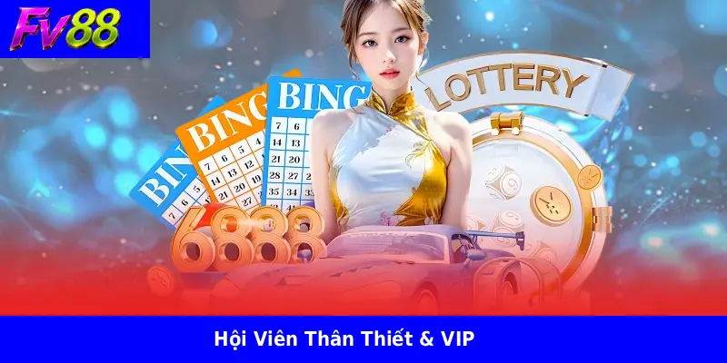 Hội Viên Thân Thiết & VIP
