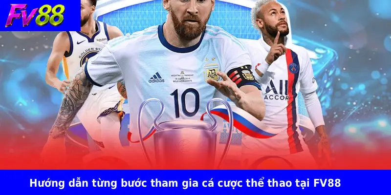 Thể Thao Fv88 2 Hướng dẫn từng bước tham gia cá cược thể thao tại FV88