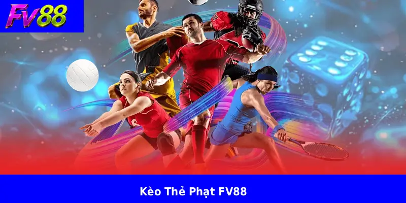 Kèo Thẻ Phạt FV88
