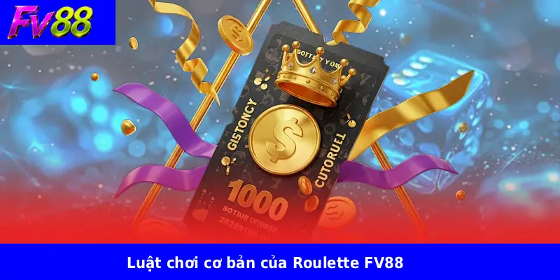Roulette FV88 2 Luật chơi cơ bản của Roulette FV88