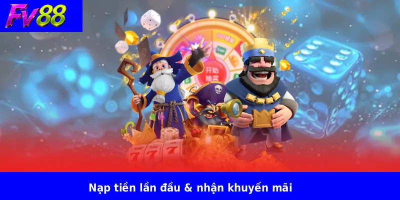 Nạp tiền lần đầu & nhận khuyến mãi