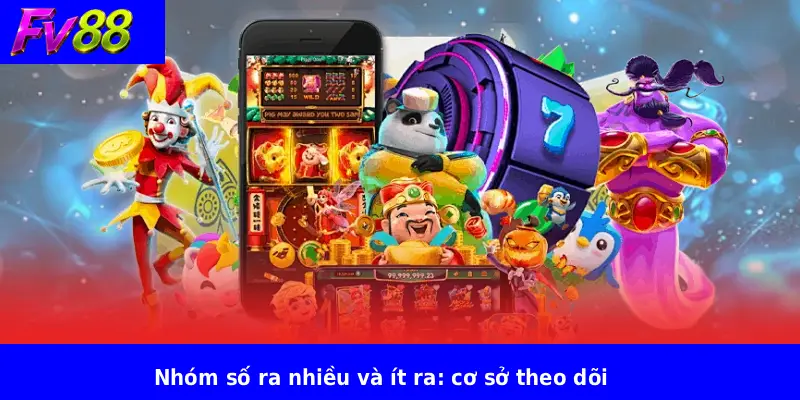 Dự Đoán Xổ Số FV88 2 Nhóm số ra nhiều và ít ra: cơ sở theo dõi