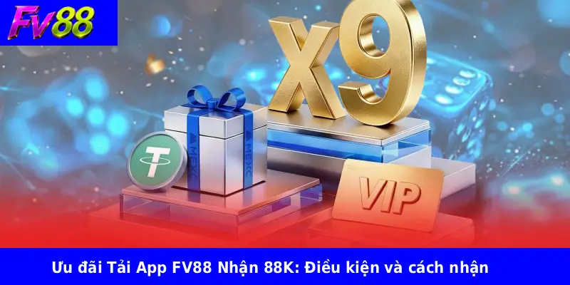 Tải App Fv88 Nhận 88K 1 Ưu đãi Tải App FV88 Nhận 88K: Điều kiện và cách nhận