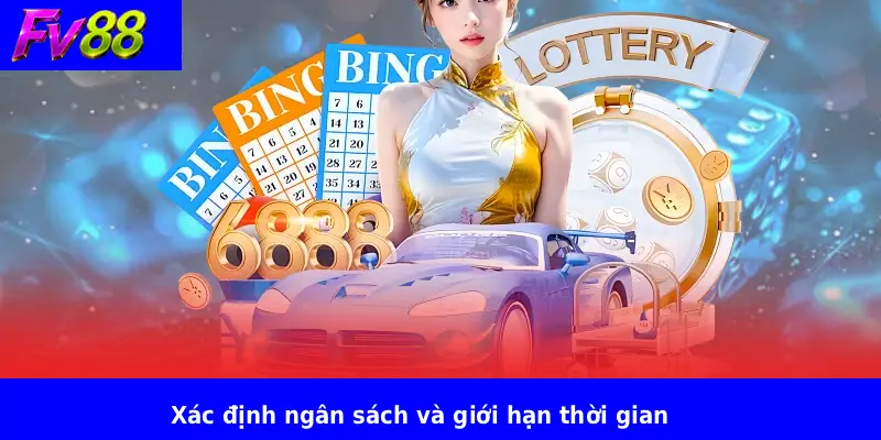 Dự Đoán Xổ Số FV88 4 Xác định ngân sách và giới hạn thời gian